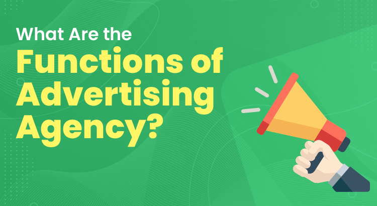 what are the functions of advertising agency