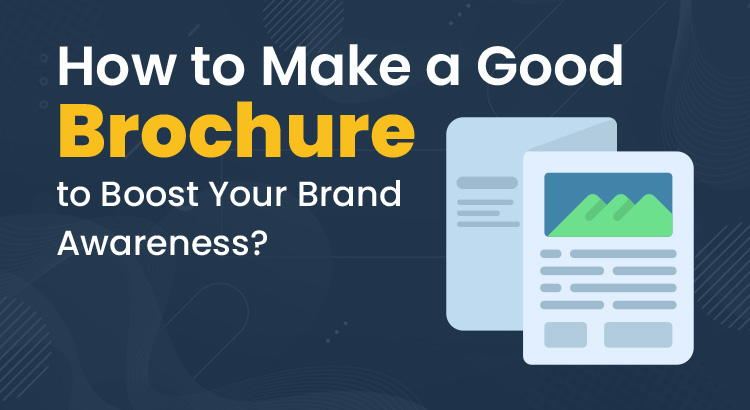 How to Make a Good Brochure to Boost Your Brand Awareness? - WebDesignCochin